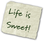 Life is Sweet!